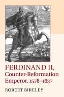 Ferdinand II, Counter-Reformation Emperor, 1578-1637 di Robert Bireley edito da Cambridge University Press