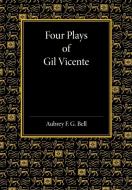 Four Plays of Gil Vicente di Aubrey F. G. Bell edito da Cambridge University Press