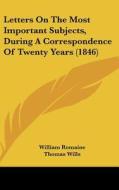 Letters on the Most Important Subjects, During a Correspondence of Twenty Years (1846) di William Romaine, Thomas Wills edito da Kessinger Publishing