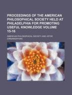 Proceedings of the American Philosophical Society Held at Philadelphia for Promoting Useful Knowledge Volume 15-16 di American Philosophical Society edito da Rarebooksclub.com