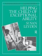 Helping the Child with Exceptional Ability di Susan Leyden edito da Taylor & Francis Ltd