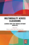 Multimodality Across Classrooms di Helen de Silva Joyce, Susan Feez edito da Taylor & Francis Ltd