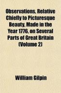 Observations, Relative Chiefly To Pictur di William Gilpin edito da General Books