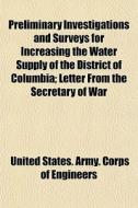 Preliminary Investigations And Surveys F di United States Army Corps of Engineers edito da General Books