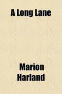 A Long Lane di Marion Harland edito da General Books