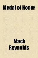 Medal Of Honor di Mack Reynolds edito da General Books Llc