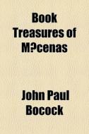 Book Treasures Of MÃ¯Â¿Â½cenas di John Paul Bocock edito da General Books Llc