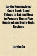 Larkin Housewives' Cook Book; Good Thing di Larkin Co edito da General Books