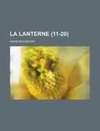 La Lanterne (11-20 ) di Henri Rochefort edito da Rarebooksclub.com