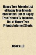 Happy Tree Friends: List Of Happy Tree F di Books Llc edito da Books LLC, Wiki Series