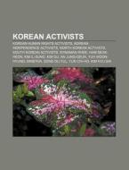 Korean Activists: Michael Kang, Mun Segw di Books Llc edito da Books LLC, Wiki Series