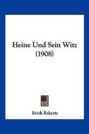 Heine Und Sein Witz (1908) di Erich Eckertz edito da Kessinger Publishing