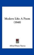 Modern Life: A Poem (1848) di Alfred Dixon Toovey edito da Kessinger Publishing