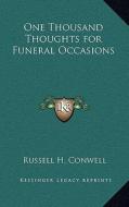 One Thousand Thoughts for Funeral Occasions di Russell Herman Conwell edito da Kessinger Publishing
