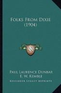Folks from Dixie (1904) di Paul Laurence Dunbar edito da Kessinger Publishing