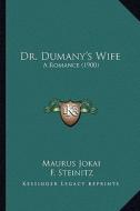 Dr. Dumany's Wife: A Romance (1900) di Maurus Jokai edito da Kessinger Publishing