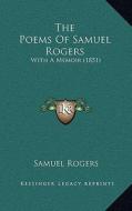 The Poems of Samuel Rogers: With a Memoir (1851) di Samuel Rogers edito da Kessinger Publishing
