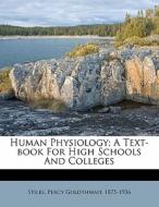 Human Physiology; A Text-book For High Schools And Colleges edito da Nabu Press