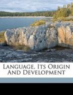 Language, Its Origin And Development di Key Thomas Hewitt edito da Nabu Press