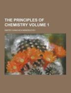 The Principles Of Chemistry Volume 1 di Dmitry Ivanovich Mendeleyev edito da Theclassics.us