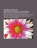 Ferrocarriles metropolitanos de España di Fuente Wikipedia edito da Books LLC, Reference Series