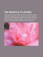 Tin whistle players di Source Wikipedia edito da Books LLC, Reference Series