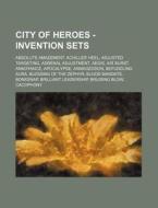 City Of Heroes - Invention Sets: Absolut di Source Wikia edito da Books LLC, Wiki Series