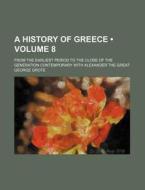 A History Of Greece Volume 8 ; From The di George Grote edito da General Books