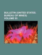 Bulletin (United States. Bureau of Mines) Volume 93 di Books Group edito da Rarebooksclub.com