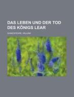 Das Leben Und Der Tod Des Konigs Lear di William Shakespeare edito da Rarebooksclub.com