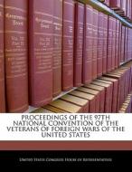 Proceedings Of The 97th National Convention Of The Veterans Of Foreign Wars Of The United States edito da Bibliogov