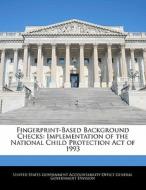 Fingerprint-based Background Checks: Implementation Of The National Child Protection Act Of 1993 edito da Bibliogov