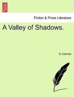 A Valley of Shadows. Vol. I di G. Colmore edito da British Library, Historical Print Editions