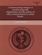 Communicating Change In A Transforming State di Susanne M Cohen edito da Proquest, Umi Dissertation Publishing