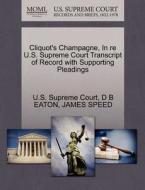 Cliquot's Champagne, In Re U.s. Supreme Court Transcript Of Record With Supporting Pleadings di D B Eaton, James Speed edito da Gale Ecco, U.s. Supreme Court Records