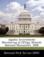 Aquatic Invertebrate Monitoring At Effigy Mounds National Monument, 2008 edito da Bibliogov