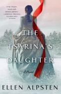 The Tsarina's Daughter di Ellen Alpsten edito da ST MARTINS PR