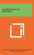 Cooperation in Research di Carnegie Institution of Washington edito da Literary Licensing, LLC