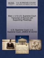 Blair V. U S U.s. Supreme Court Transcript Of Record With Supporting Pleadings di James W Good edito da Gale, U.s. Supreme Court Records