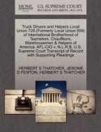 Truck Drivers And Helpers Local Union 728 (formerly Local Union 859) Of International Brotherhood Of Teamsters, Chauffeurs, Warehousemen & Helpers Of  di Jerome D Fenton, Herbert S Thatcher edito da Gale, U.s. Supreme Court Records