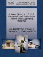 Kotakes (ross) V. U.s. U.s. Supreme Court Transcript Of Record With Supporting Pleadings di Erwin N Griswold, John Kappos edito da Gale, U.s. Supreme Court Records