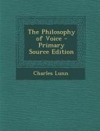 Philosophy of Voice di Charles Lunn edito da Nabu Press