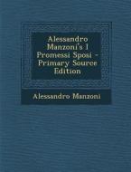Alessandro Manzoni's I Promessi Sposi di Alessandro Manzoni edito da Nabu Press