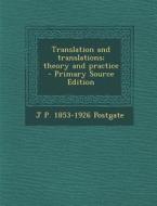 Translation and Translations; Theory and Practice di J. P. 1853-1926 Postgate edito da Nabu Press