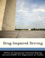 Drug-impaired Driving edito da Bibliogov