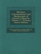 Memoirs, Correspondence and Manuscripts of General Lafayette, Volume 3 edito da Nabu Press