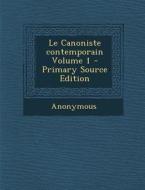 Le Canoniste Contemporain Volume 1 - Primary Source Edition di Anonymous edito da Nabu Press