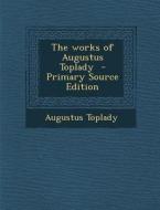 The Works of Augustus Toplady di Augustus Toplady edito da Nabu Press