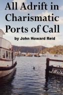 All Adrift in Charismatic Ports of Call di John Howard Reid edito da Lulu.com