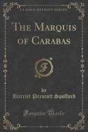The Marquis Of Carabas (classic Reprint) di Harriet Prescott Spofford edito da Forgotten Books